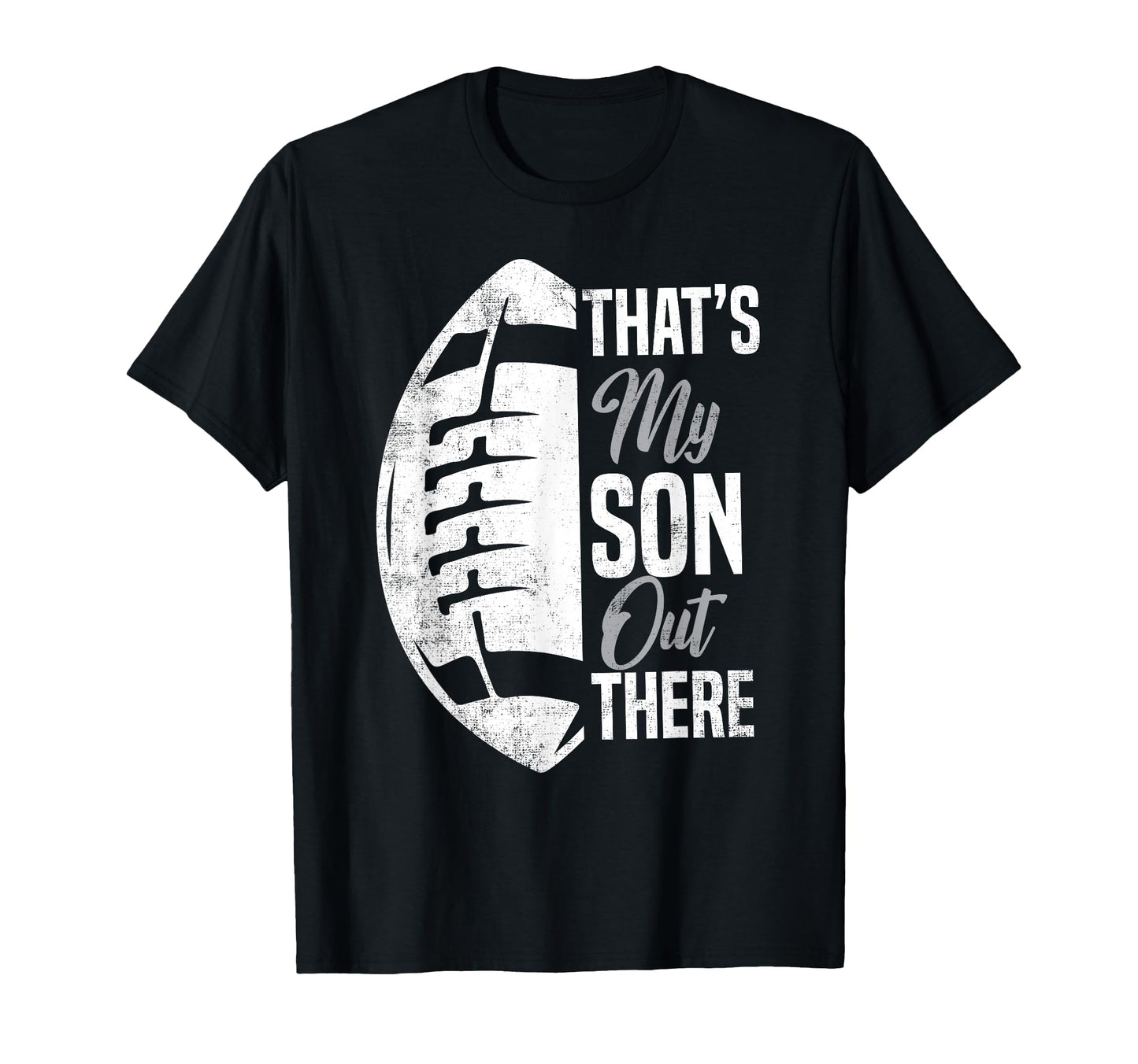 Football Dad Thats My Son Out There T-Shirt - Trendy Graphic Men Women - T-Shirt, Sweatshirt, Hoodie