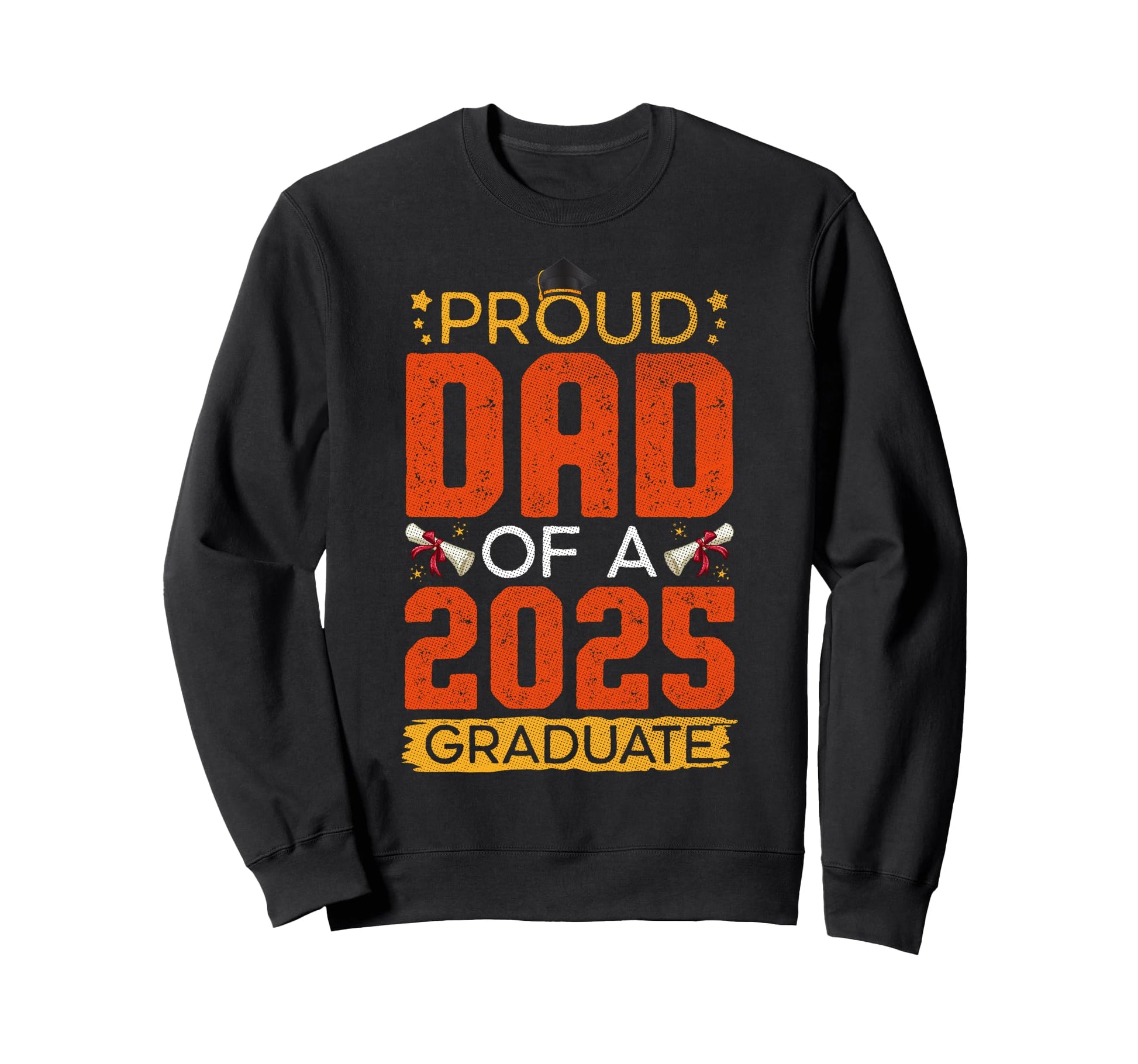 Proud Dad 2025 Graduate Awesome Sweatshirt - Streetwear Style for Adults - T-Shirt, Sweatshirt, Hoodie