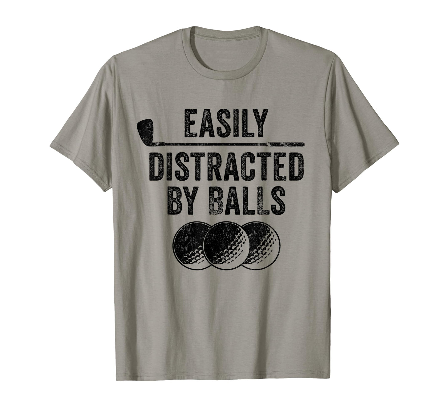 Easily Distracted Balls Golf Ball Putt T-Shirt - Graphic Print Men Women - T-Shirt, Sweatshirt, Hoodie