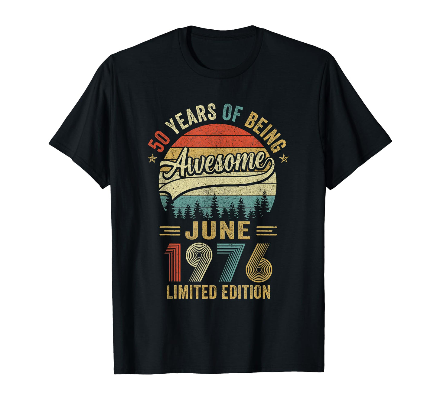 June 1976 50 Years Old 50Th Birthday T-Shirt - Novelty Apparel Men Women - T-Shirt, Sweatshirt, Hoodie