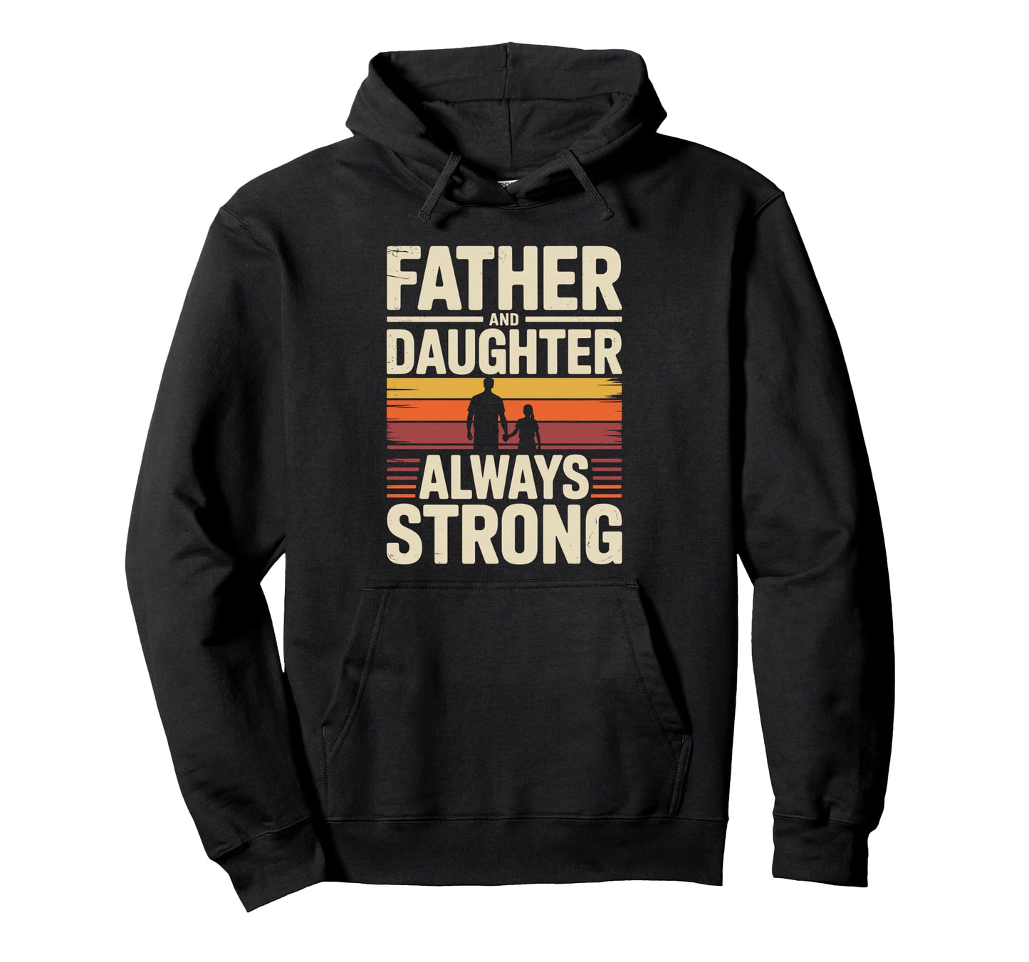 Father And Daughter Always Strong Proud Hoodie - Trendy Graphic for Adults - T-Shirt, Sweatshirt, Hoodie