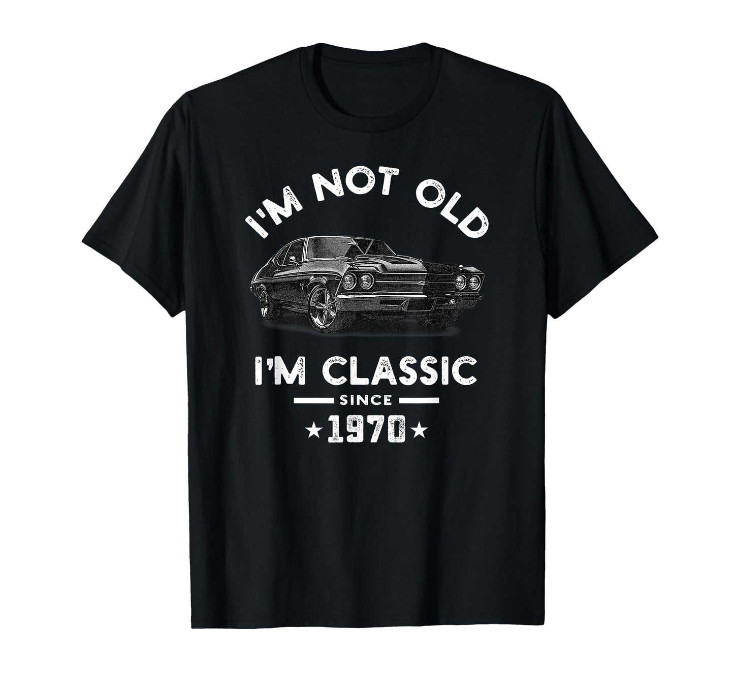 Im Not Old Im Since 1970 Chevelle 54 T-Shirt - Novelty Apparel for Adults - T-Shirt, Sweatshirt, Hoodie