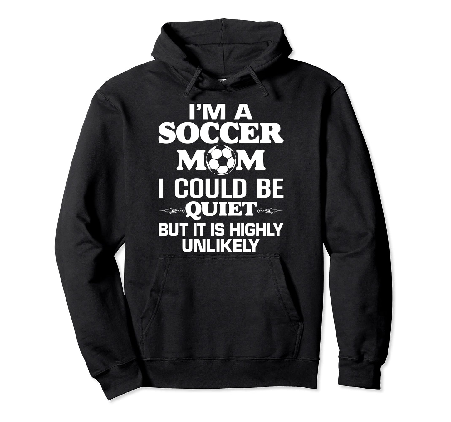 Soccer Mom Quotes Funny Moms Hoodie - Streetwear Style for Adults - T-Shirt, Sweatshirt, Hoodie