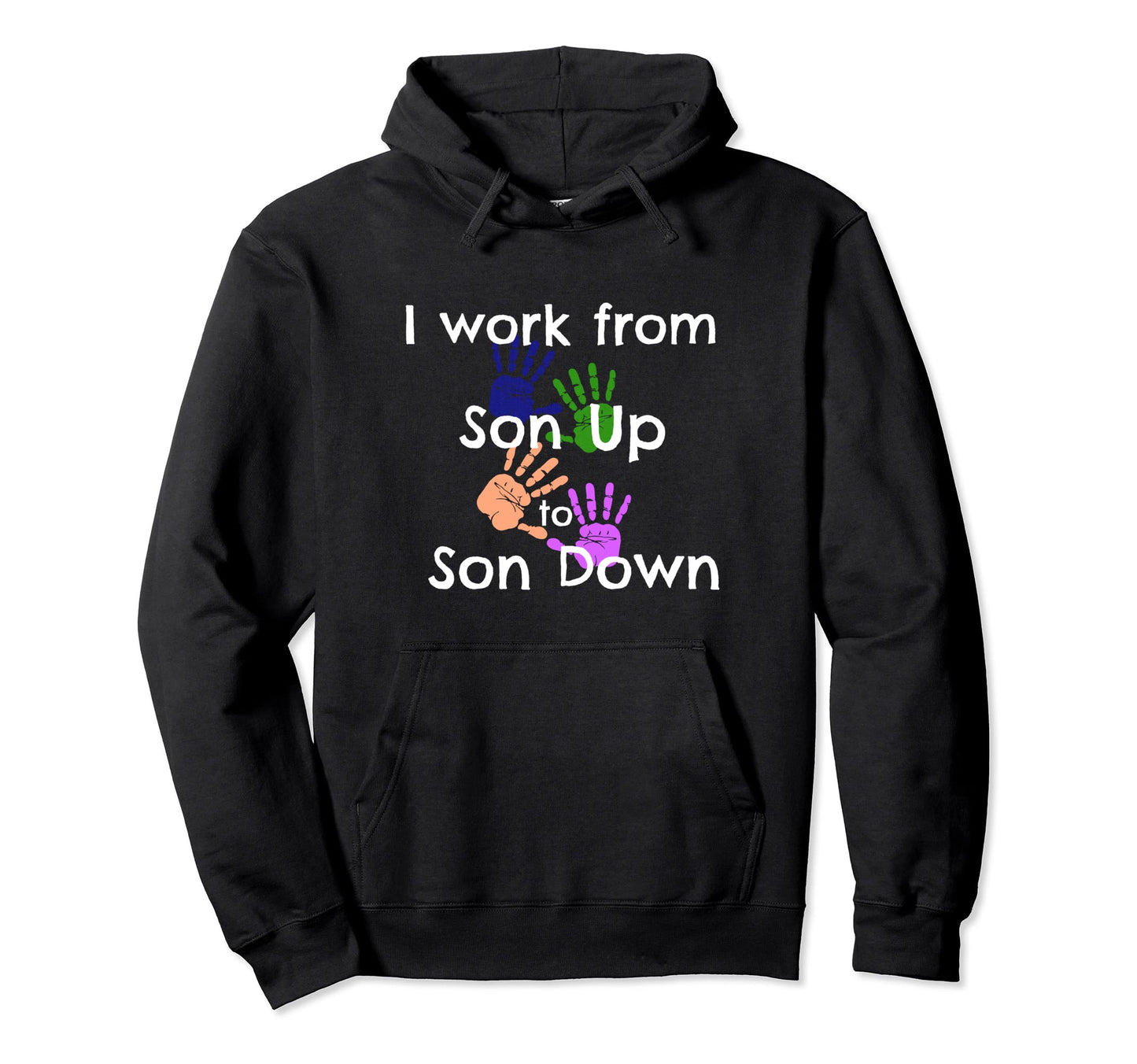 I Work From Son Up To Son Down Mom Dad Hoodie - Aesthetic Graphic Unisex - T-Shirt, Sweatshirt, Hoodie