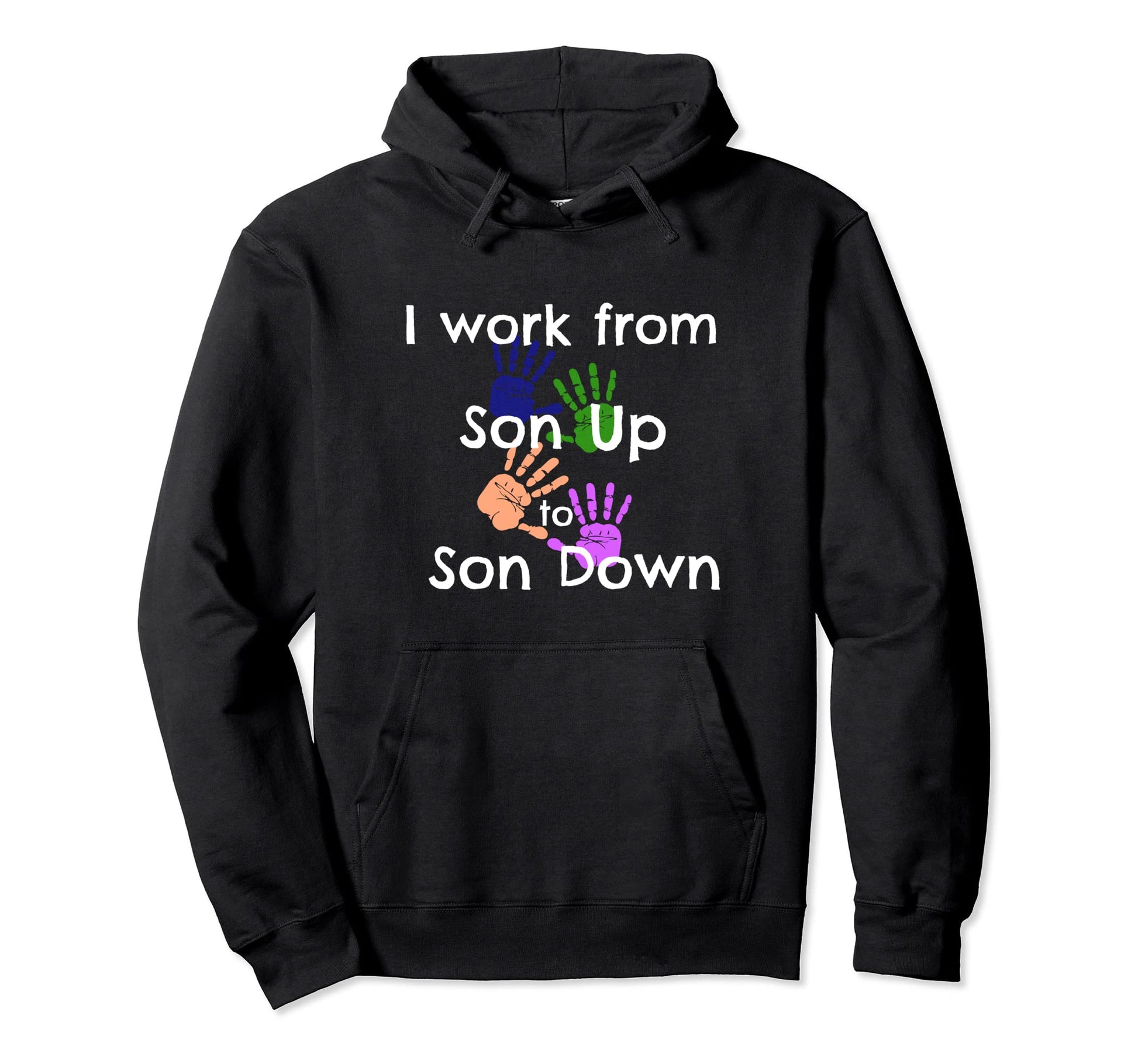 I Work From Son Up To Son Down Mom Dad Hoodie - Aesthetic Graphic Unisex - T-Shirt, Sweatshirt, Hoodie