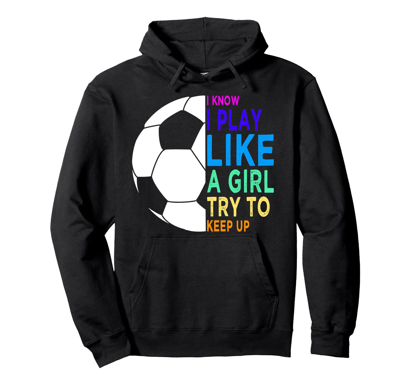 I Know I Play Like Try To Keep Up Hoodie - Custom Art Print Men Women - T-Shirt, Sweatshirt, Hoodie