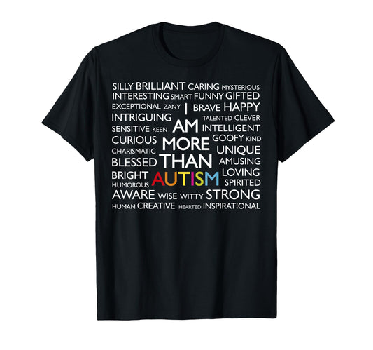 Autism I Am More Than Autism T-Shirt - Unique Graphic Men Women - T-Shirt, Sweatshirt, Hoodie
