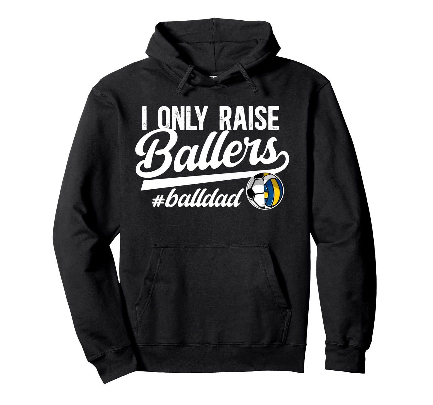I Only Raise Ballers Ball Dad Volleyball Hoodie - Graphic Print for Adults - T-Shirt, Sweatshirt, Hoodie