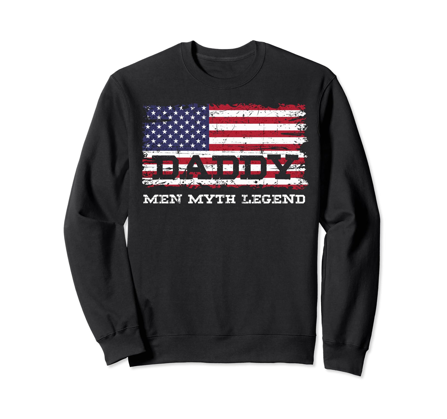 Daddy Myth Legend Fathers Day Funny Sweatshirt - Graphic Print for Adults - T-Shirt, Sweatshirt, Hoodie