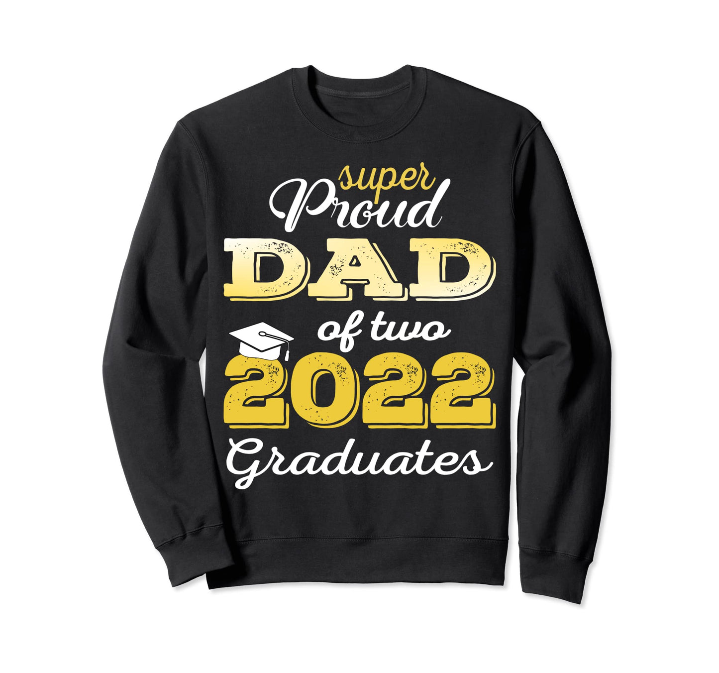 Proud Dad Two 2022 Graduate Class Sweatshirt - Minimalist Print for Adults - T-Shirt, Sweatshirt, Hoodie