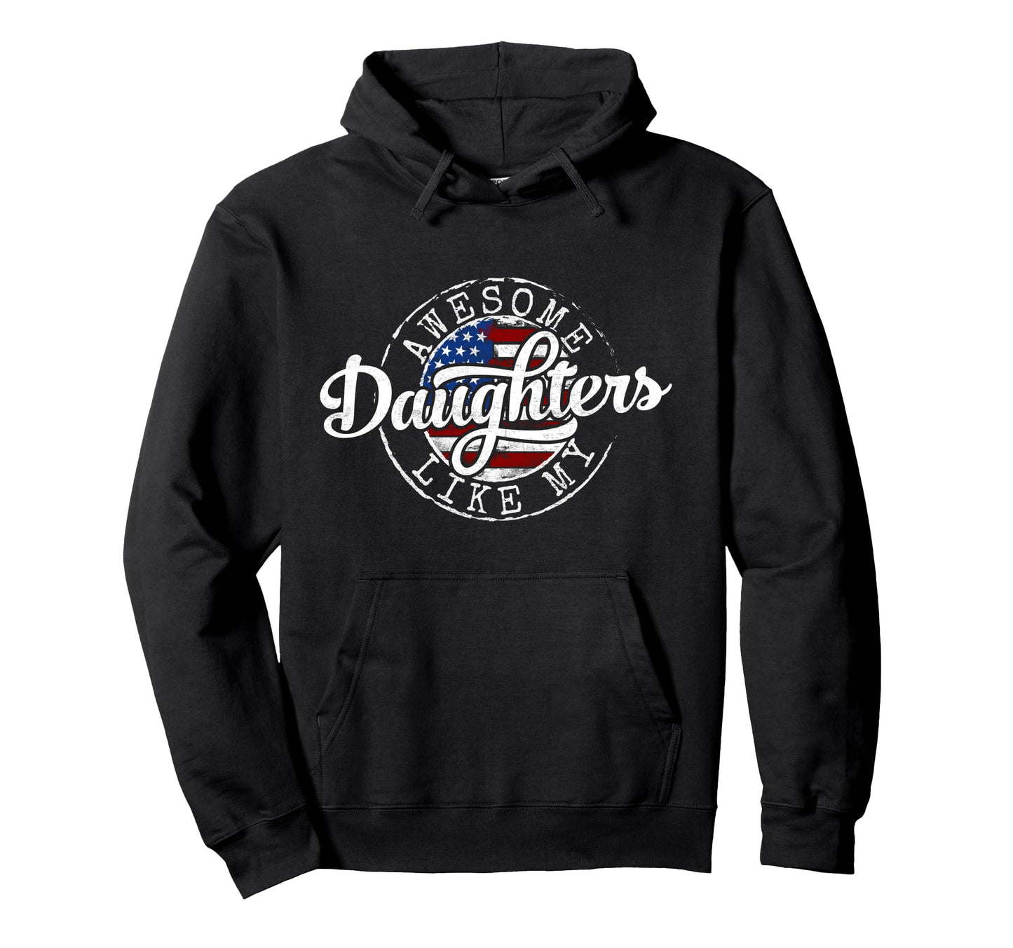 Awesome Like My Daughters Father Hoodie - Casual Everyday Wear Men Women - T-Shirt, Sweatshirt, Hoodie