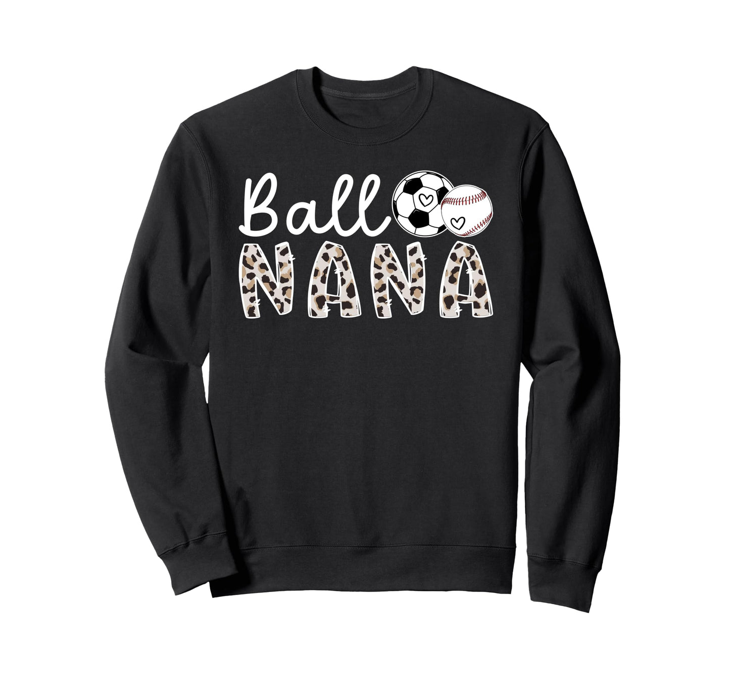 Ball Nana Grandma Baseball Soccer Nana Sweatshirt - Trendy Graphic Unisex - T-Shirt, Sweatshirt, Hoodie