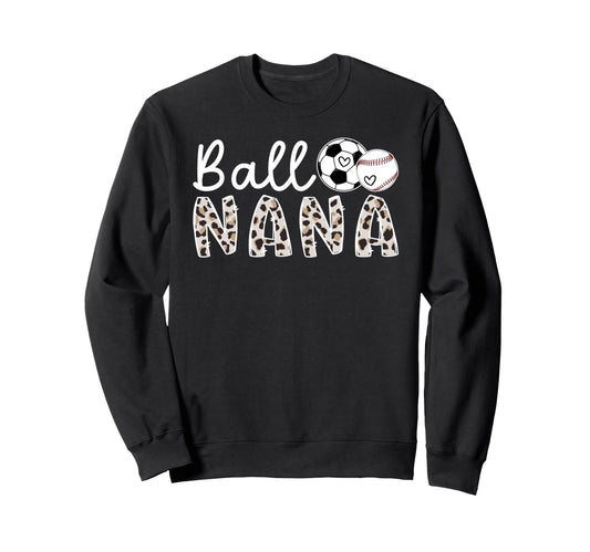 Ball Nana Grandma Baseball Soccer Nana Sweatshirt - Trendy Graphic Unisex - T-Shirt, Sweatshirt, Hoodie