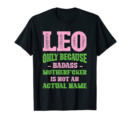 Badass Leo Name Unique Nickname Quirky T-Shirt - Aesthetic Graphic Unisex - T-Shirt, Sweatshirt, Hoodie