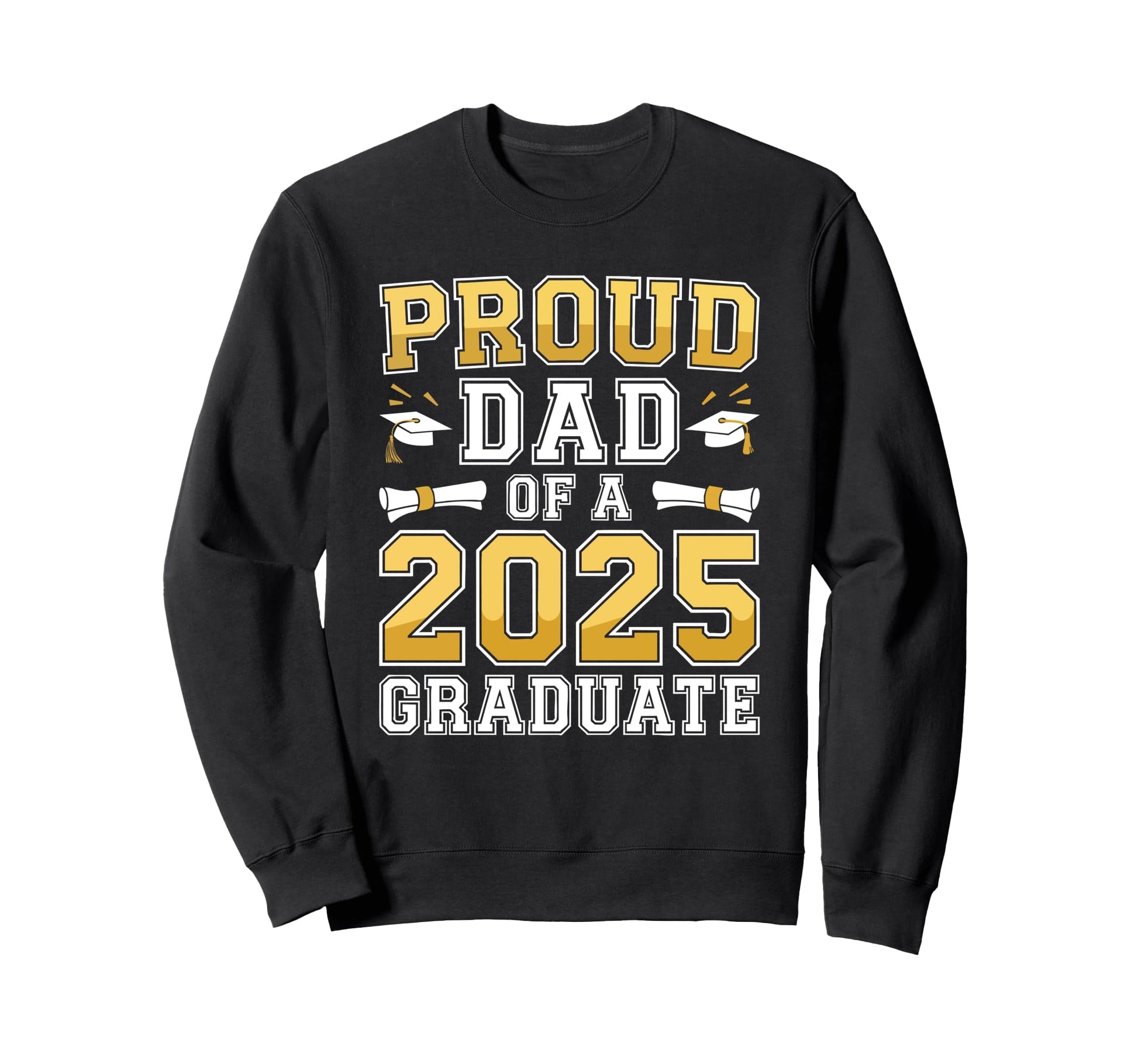 Proud Dad 2025 Graduate Class 2025 Sweatshirt - Custom Art Print Unisex - T-Shirt, Sweatshirt, Hoodie