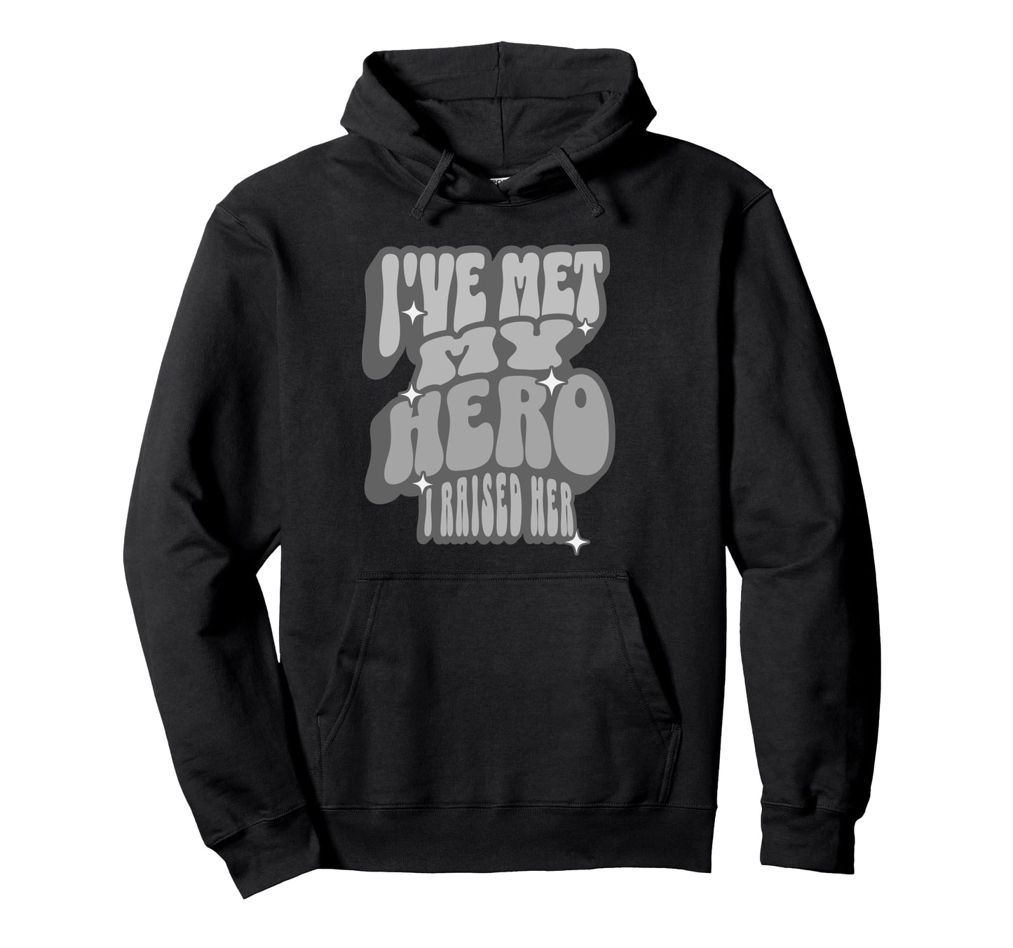 Proud Dad Ive Met My Hero I Hoodie - Casual Everyday Wear for Adults - T-Shirt, Sweatshirt, Hoodie