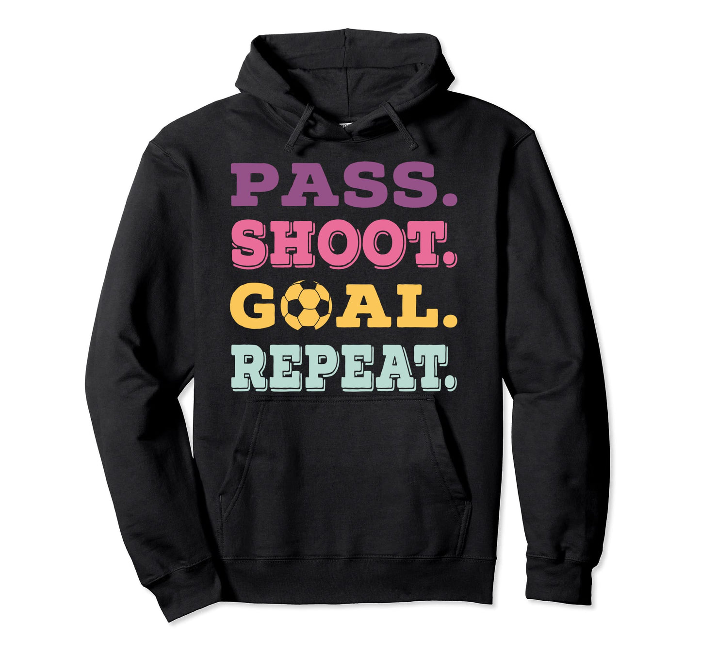 Pass Shoot Goal Repeat Football Funny Hoodie - Novelty Apparel Unisex - T-Shirt, Sweatshirt, Hoodie