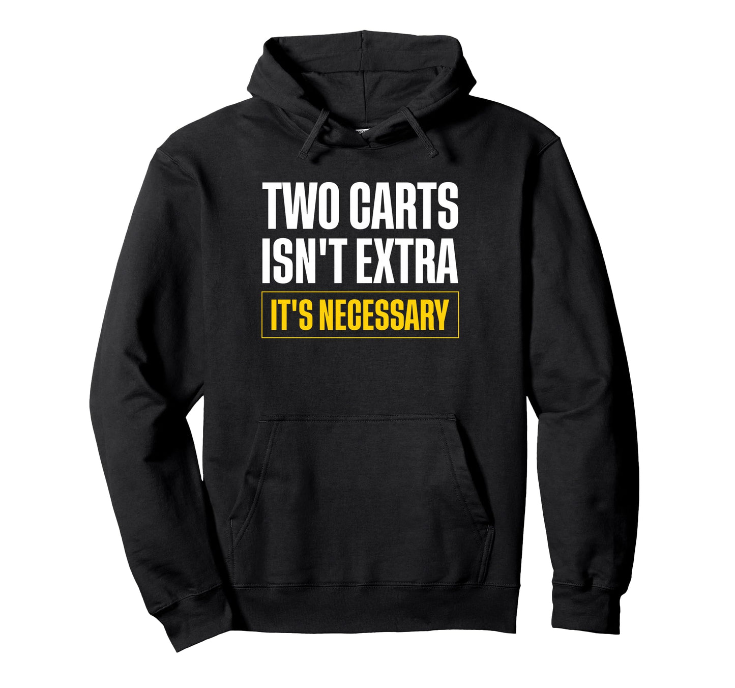 Two Carts Isnt Extra Its Necessary Twin Hoodie - Fun Novelty Design Unisex - T-Shirt, Sweatshirt, Hoodie