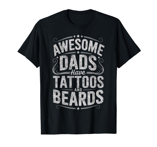Awesome Dads Have Tattoos And Beards T-Shirt - Streetwear Style for Adults - T-Shirt, Sweatshirt, Hoodie
