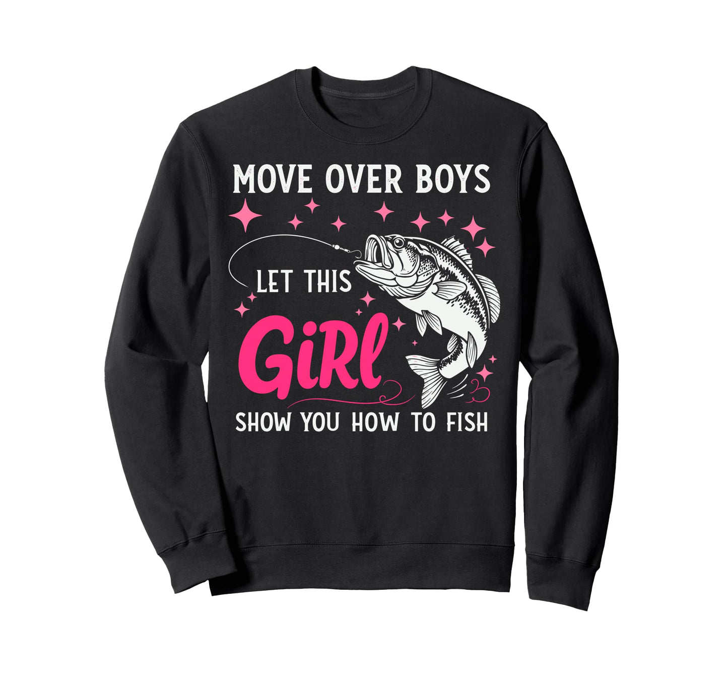 Move Over Let Show You How To Fish Sweatshirt - Graphic Print Unisex - T-Shirt, Sweatshirt, Hoodie
