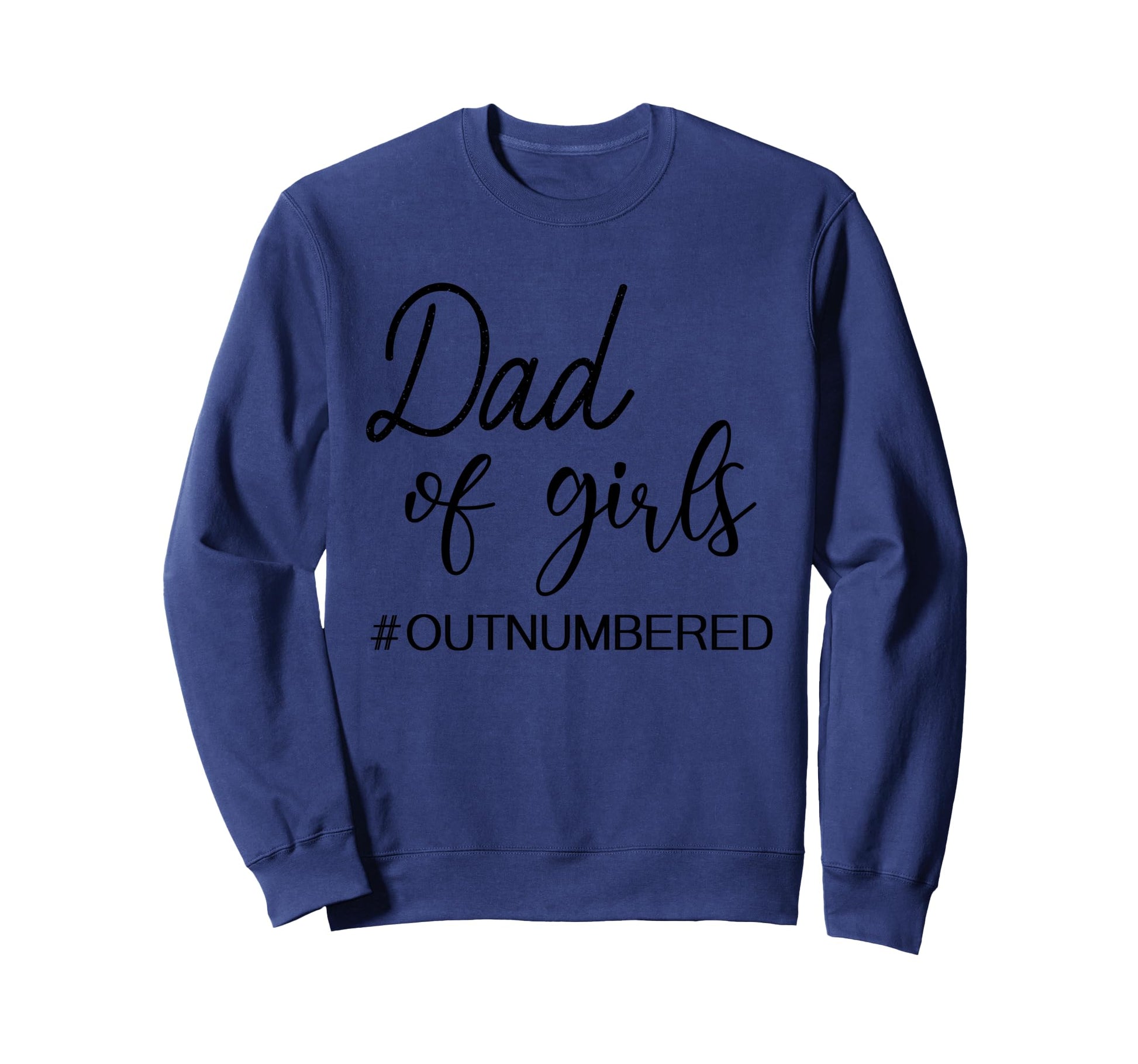 Dad Outnumbered Funny Sweatshirt - Unique Graphic Men Women - T-Shirt, Sweatshirt, Hoodie
