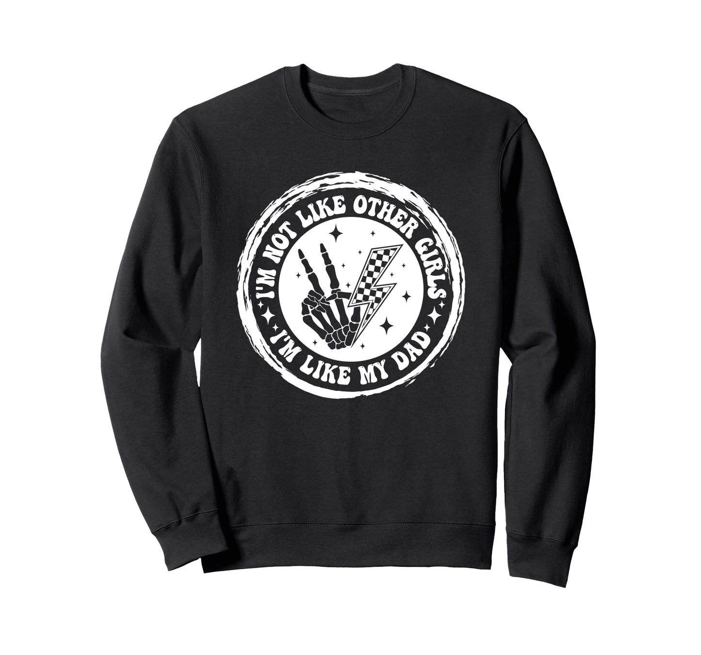Im Not Like Other Im Like Dad Sweatshirt - Novelty Apparel for Adults - T-Shirt, Sweatshirt, Hoodie