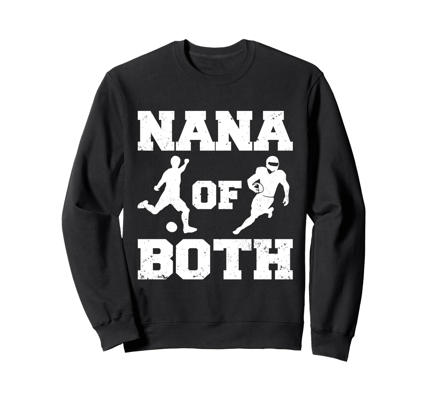 Nana Both Funny Soccer Football Nana Sweatshirt - Trendy Graphic Unisex - T-Shirt, Sweatshirt, Hoodie