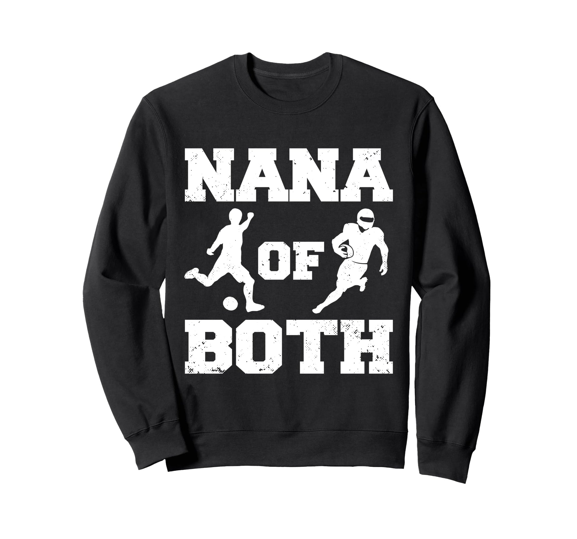 Nana Both Funny Soccer Football Nana Sweatshirt - Trendy Graphic Unisex - T-Shirt, Sweatshirt, Hoodie