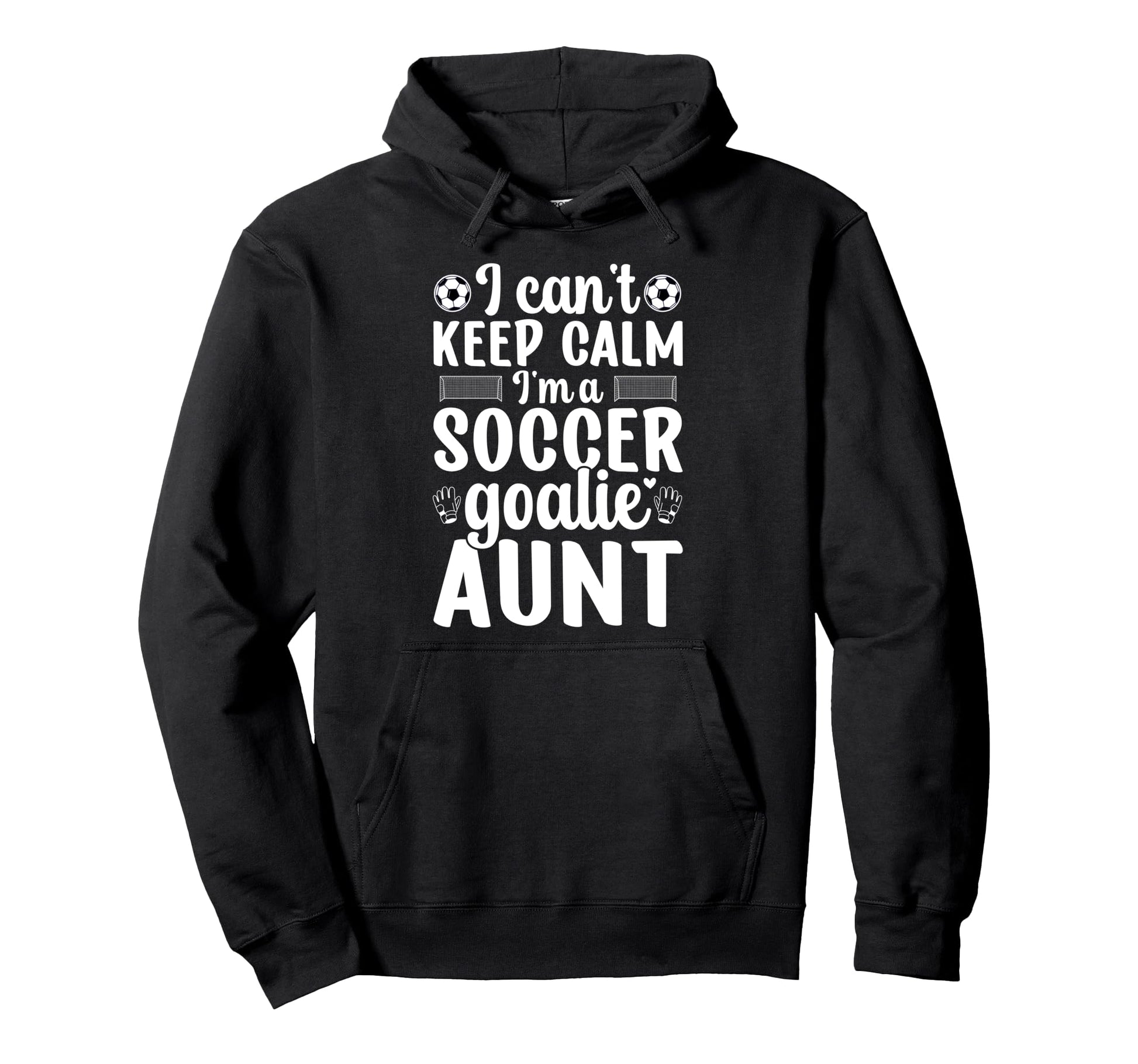 Im Soccer Goalie Aunt Soccer Keeper Aunt Hoodie - Graphic Print Men Women - T-Shirt, Sweatshirt, Hoodie