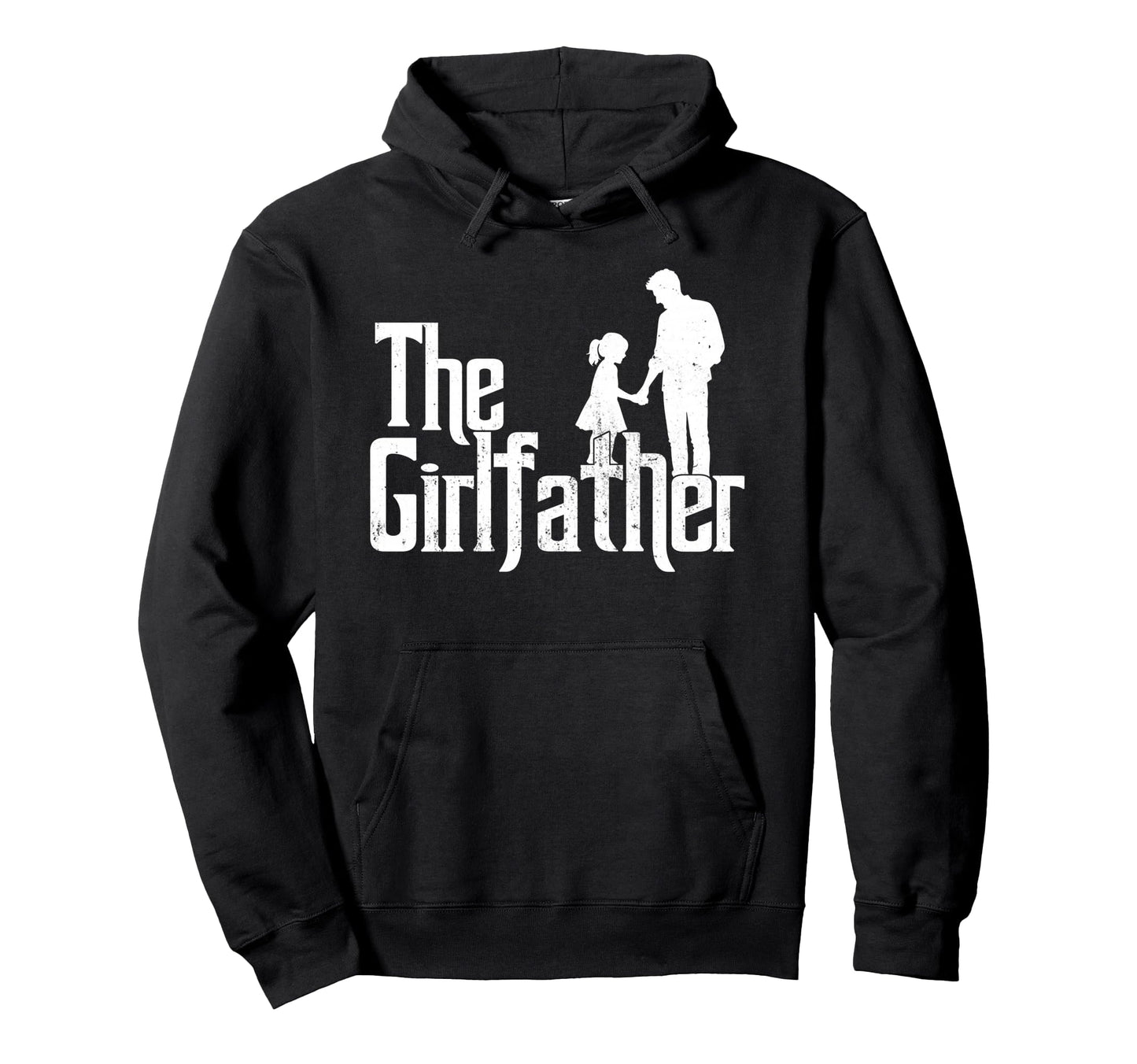 Girlfather Funny Dad Fathers Day Hoodie - Graphic Print for Adults - T-Shirt, Sweatshirt, Hoodie