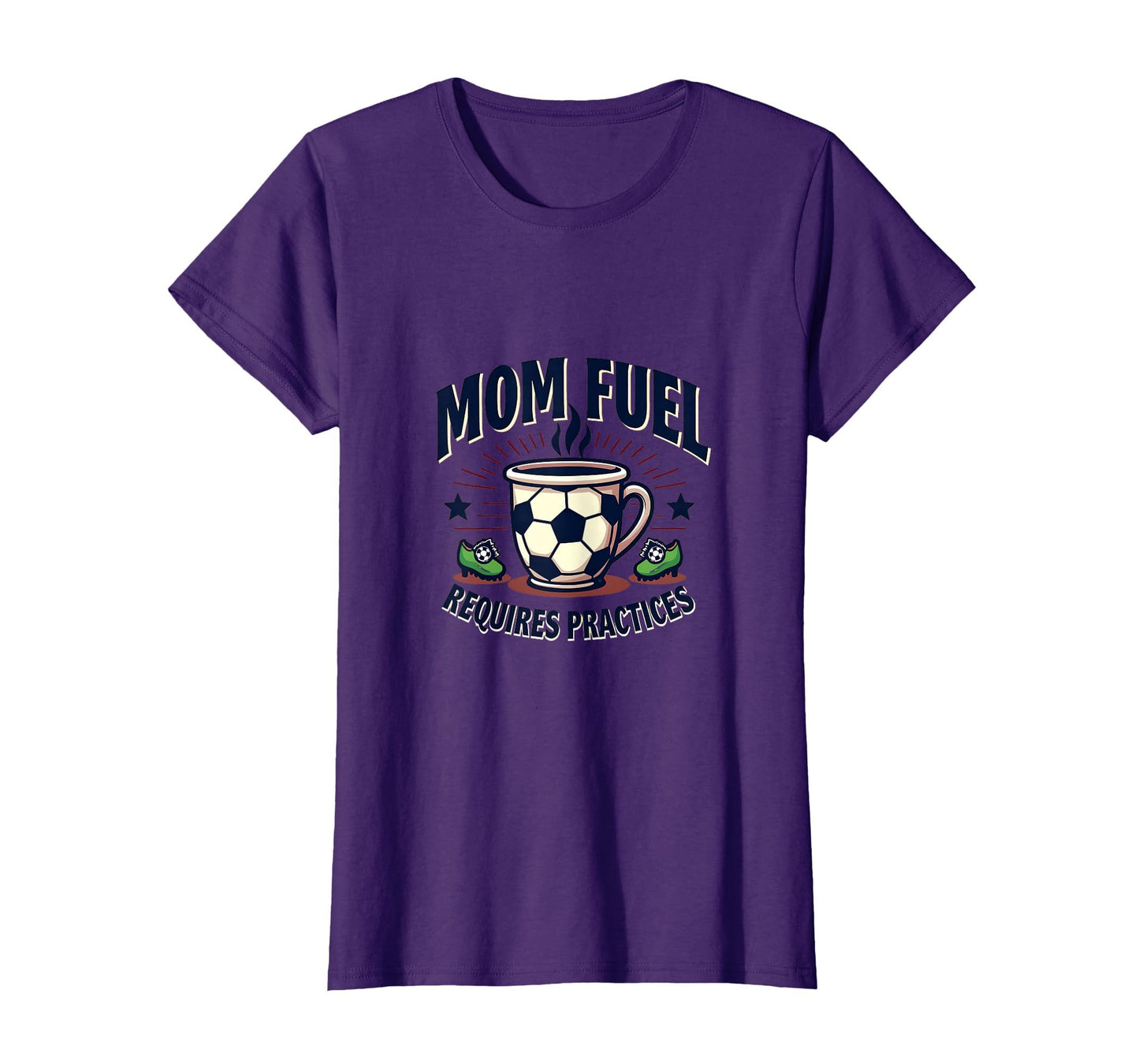 Mom Fuel Requires Practices Soccer Parent T-Shirt - Novelty Apparel Unisex - T-Shirt, Sweatshirt, Hoodie