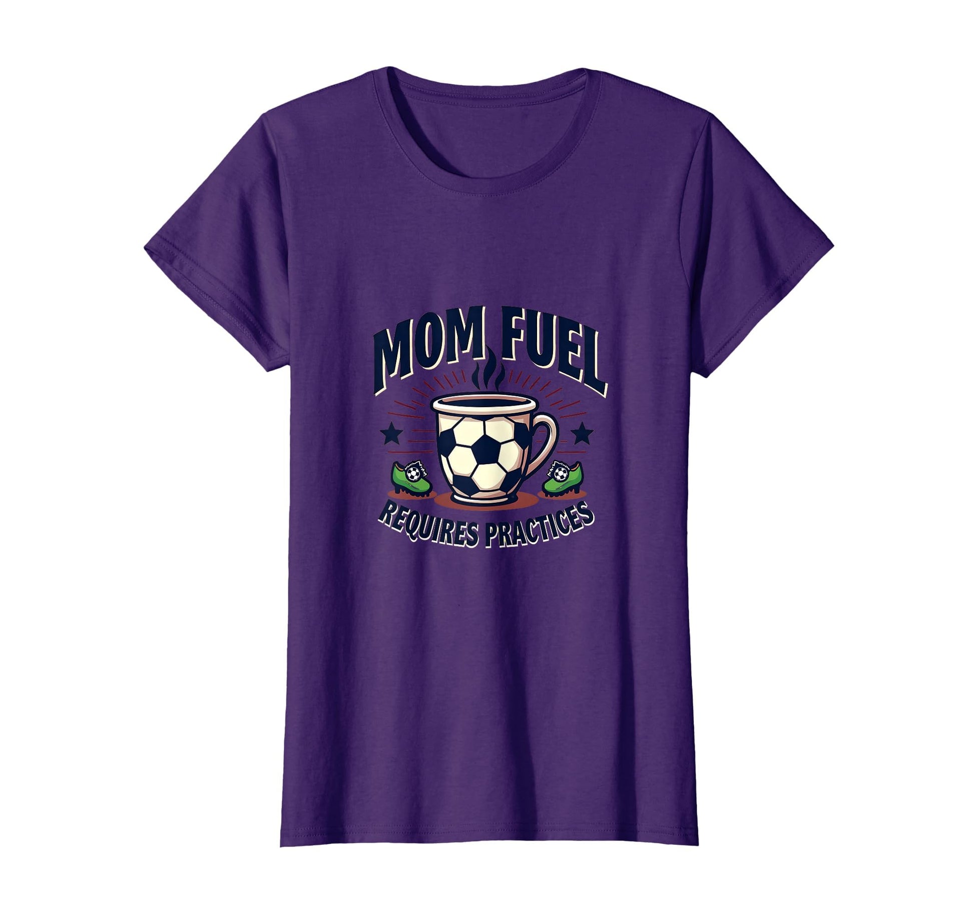 Mom Fuel Requires Practices Soccer Parent T-Shirt - Novelty Apparel Unisex - T-Shirt, Sweatshirt, Hoodie
