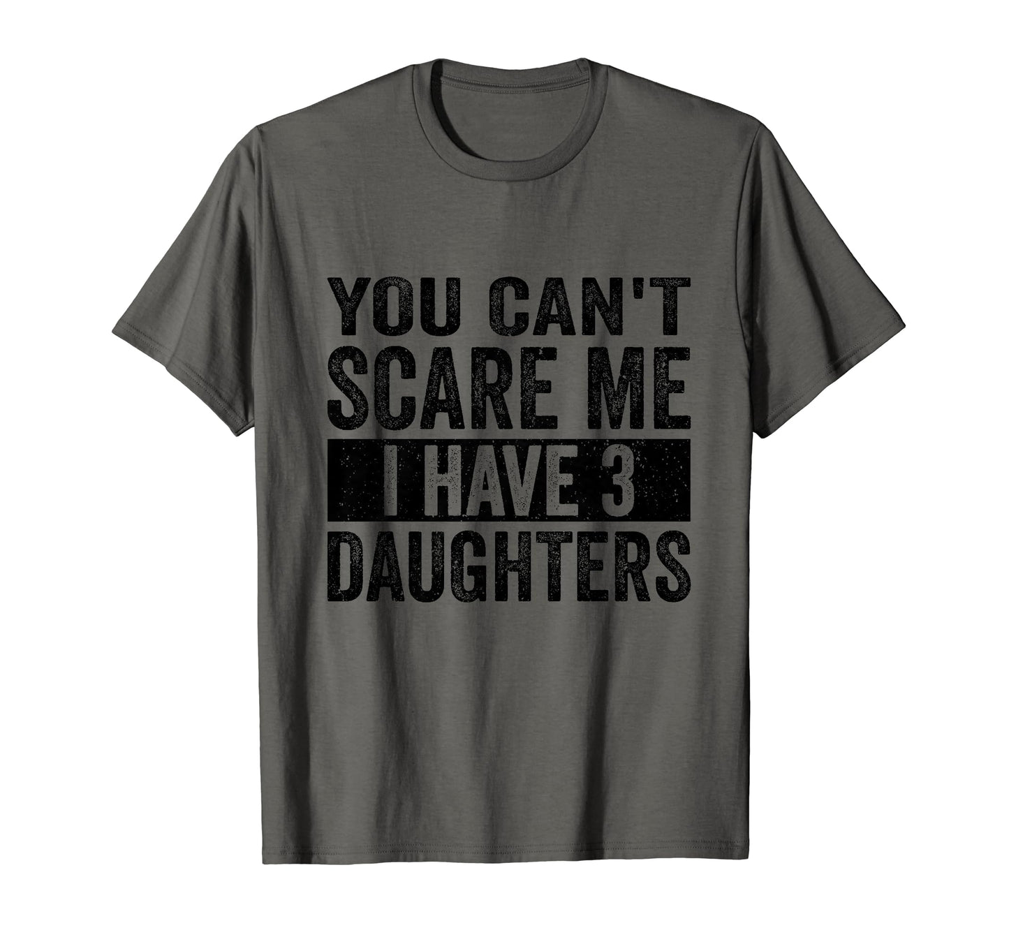 You Cant Scare Me I Have Three T-Shirt - Casual Everyday Wear Men Women - T-Shirt, Sweatshirt, Hoodie