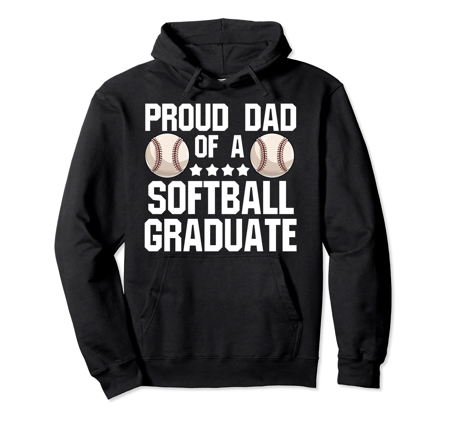 Proud Dad Softball Graduate Softball Hoodie - Fun Novelty Design Men Women - T-Shirt, Sweatshirt, Hoodie