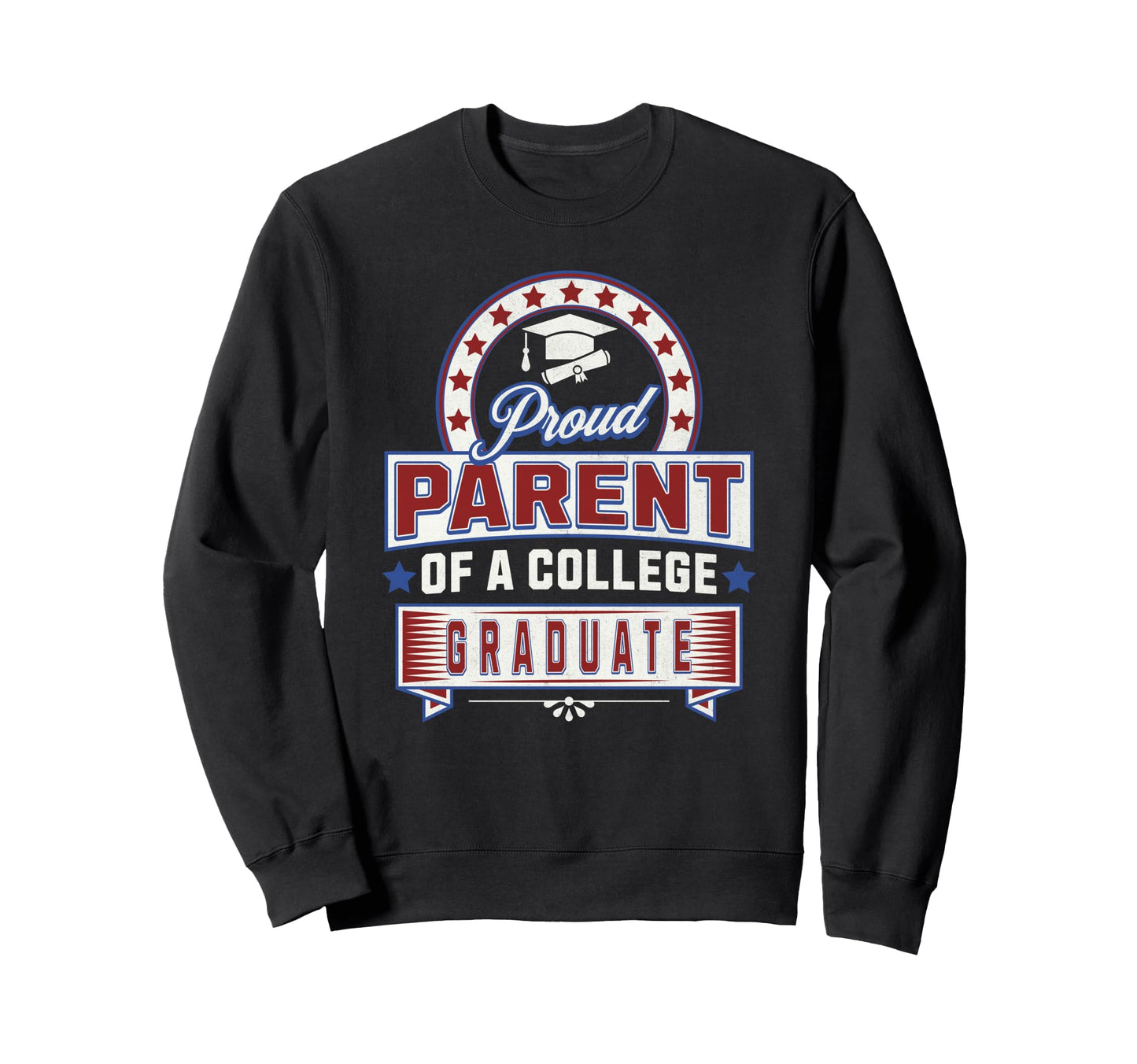 Proud Parent College Graduate Mom Sweatshirt - Novelty Apparel Men Women - T-Shirt, Sweatshirt, Hoodie