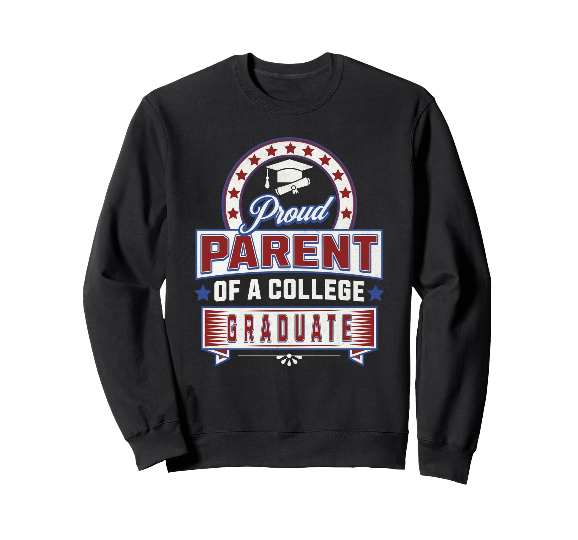 Proud Parent College Graduate Mom Sweatshirt - Novelty Apparel Men Women - T-Shirt, Sweatshirt, Hoodie