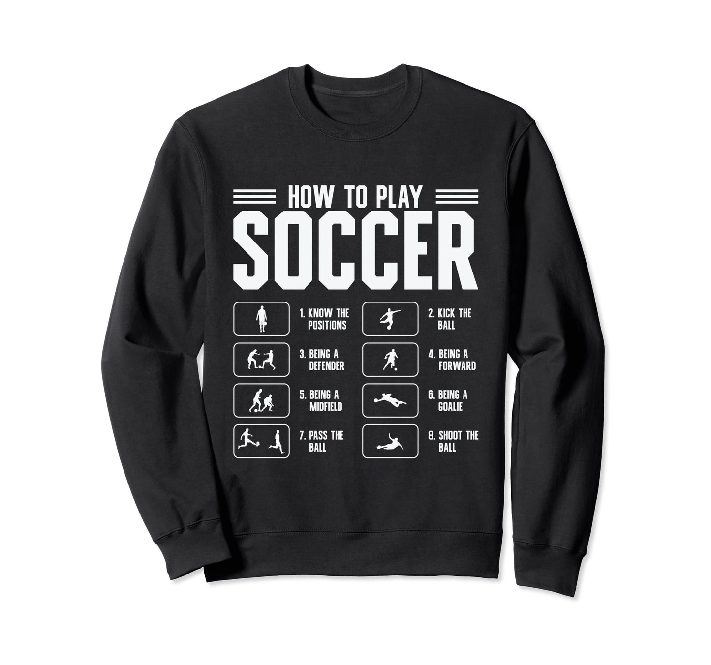 How To Play Soccer Football Sweatshirt - Aesthetic Graphic Men Women - T-Shirt, Sweatshirt, Hoodie