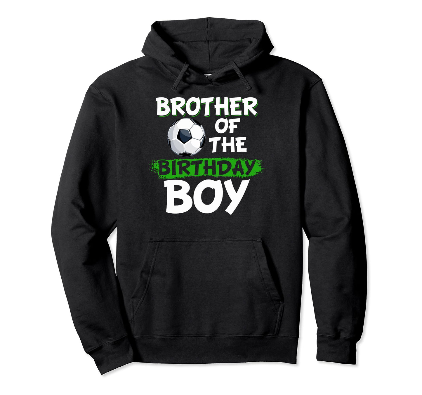 Brother Birthday Soccer Birthday Hoodie - Streetwear Style for Adults - T-Shirt, Sweatshirt, Hoodie