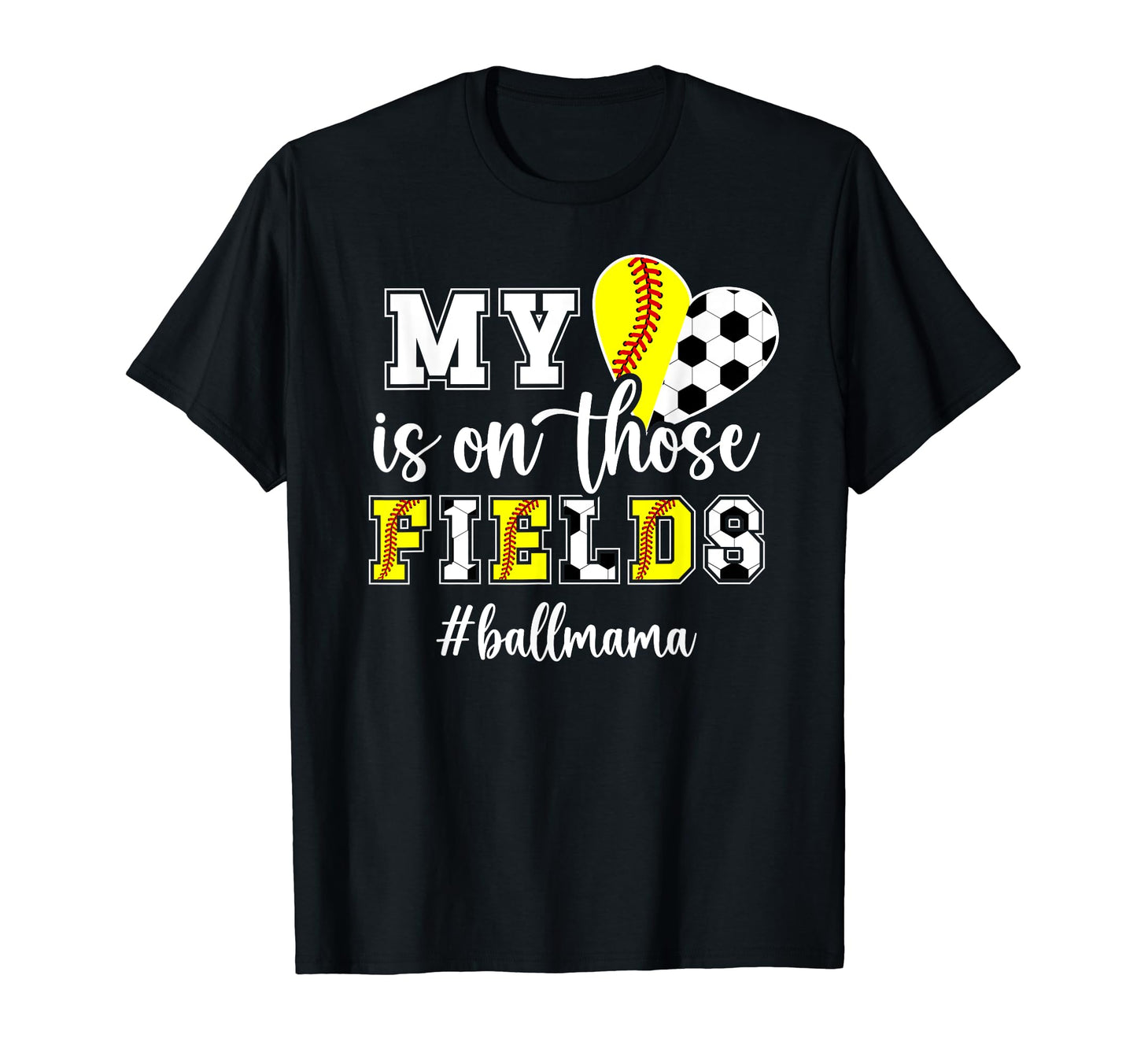 Those Fields Ball Mama Softball T-Shirt - Fun Novelty Design for Adults - T-Shirt, Sweatshirt, Hoodie