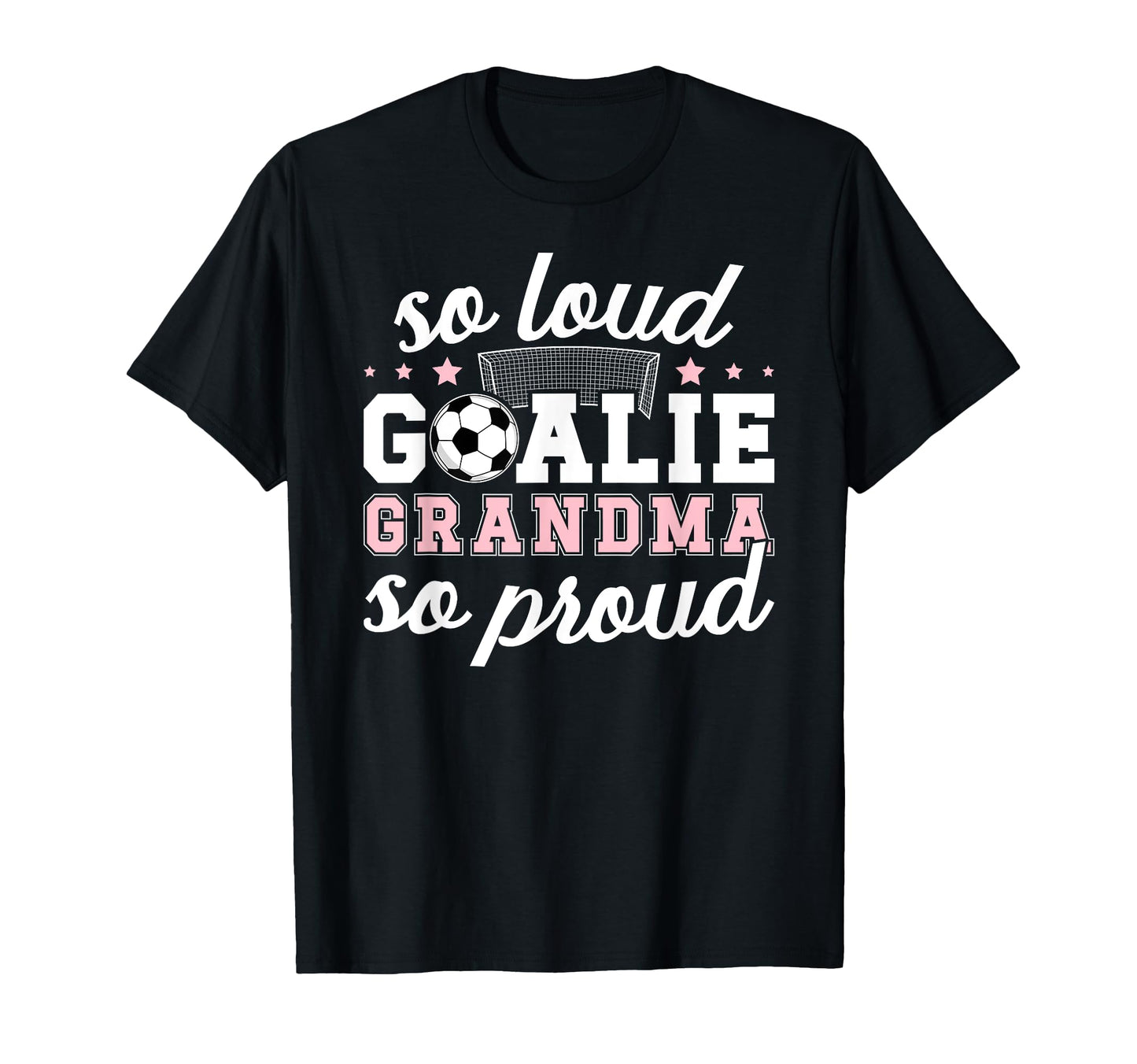 Soccer Goalie Grandma So Loud Soccer T-Shirt - Graphic Print Men Women - T-Shirt, Sweatshirt, Hoodie