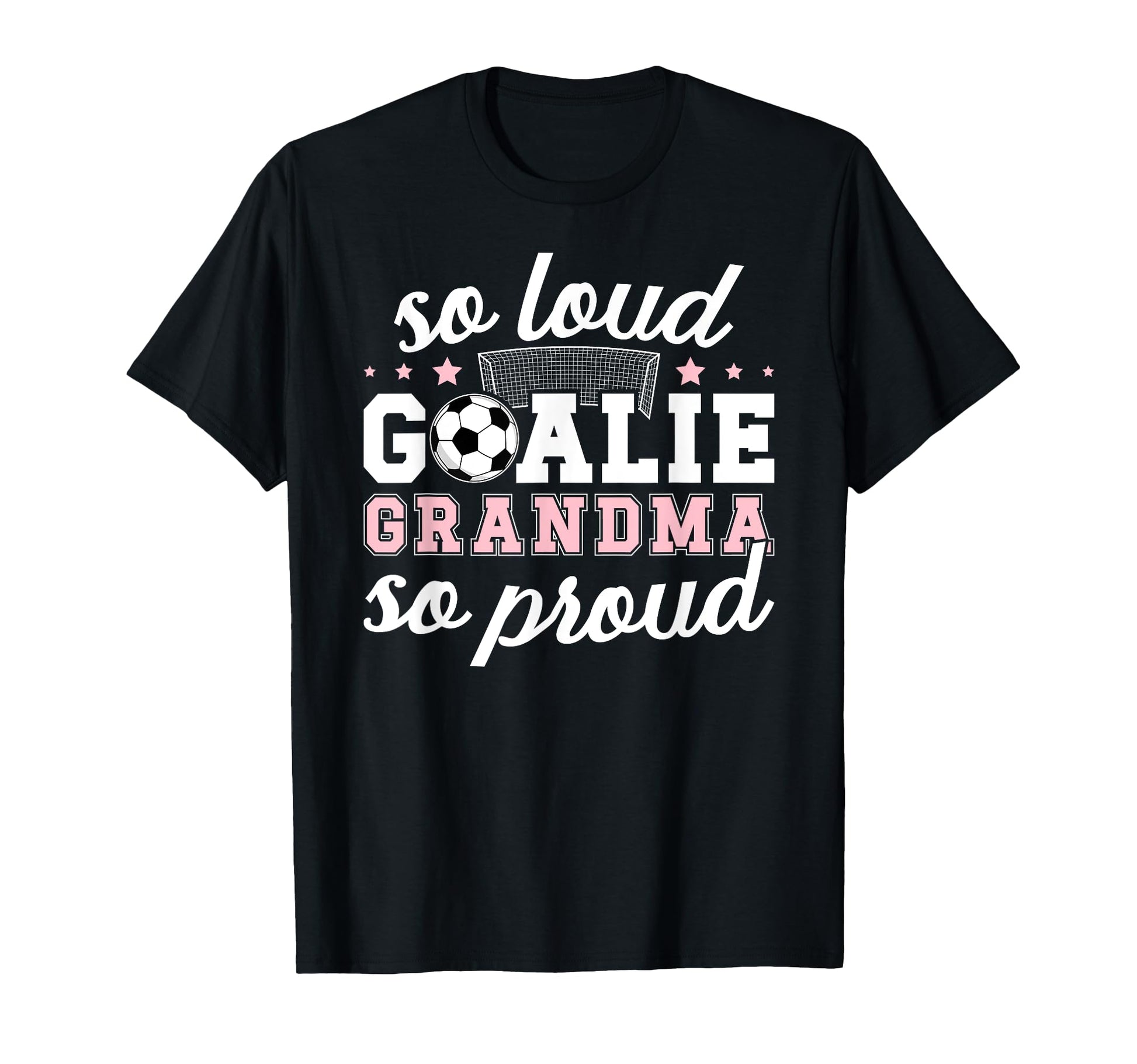 Soccer Goalie Grandma So Loud Soccer T-Shirt - Graphic Print Men Women - T-Shirt, Sweatshirt, Hoodie