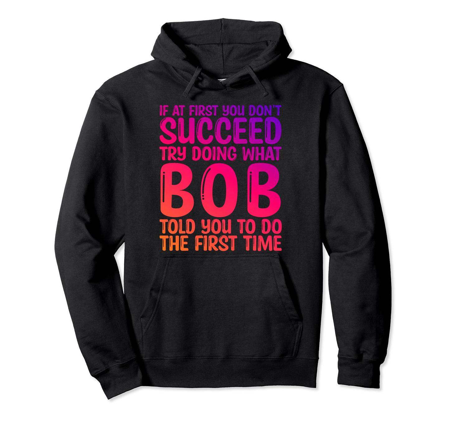 Funny Bob Gifts Fathers Day Funny Bob Hoodie - Streetwear Style Men Women - T-Shirt, Sweatshirt, Hoodie