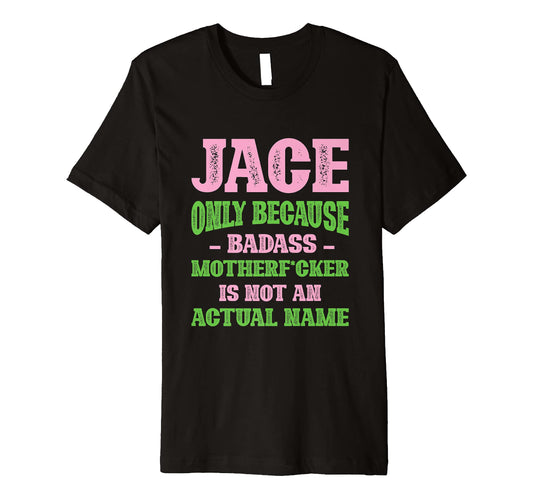 Badass Jace Name Unique Nickname T-Shirt - Unique Graphic for Adults - T-Shirt, Sweatshirt, Hoodie