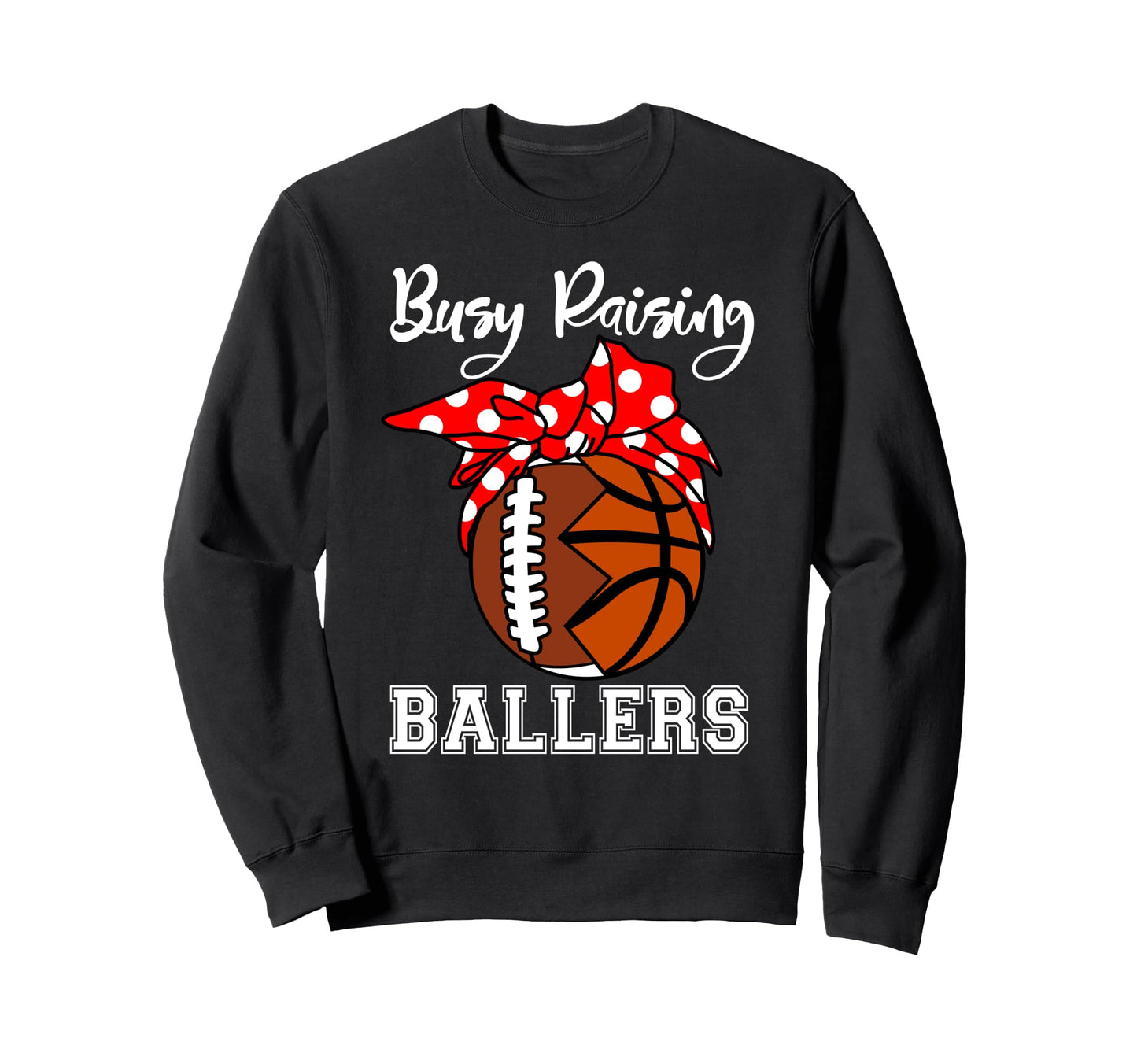 Busy Raising Ballers Funny Football Sweatshirt - Fun Novelty Design Unisex - T-Shirt, Sweatshirt, Hoodie