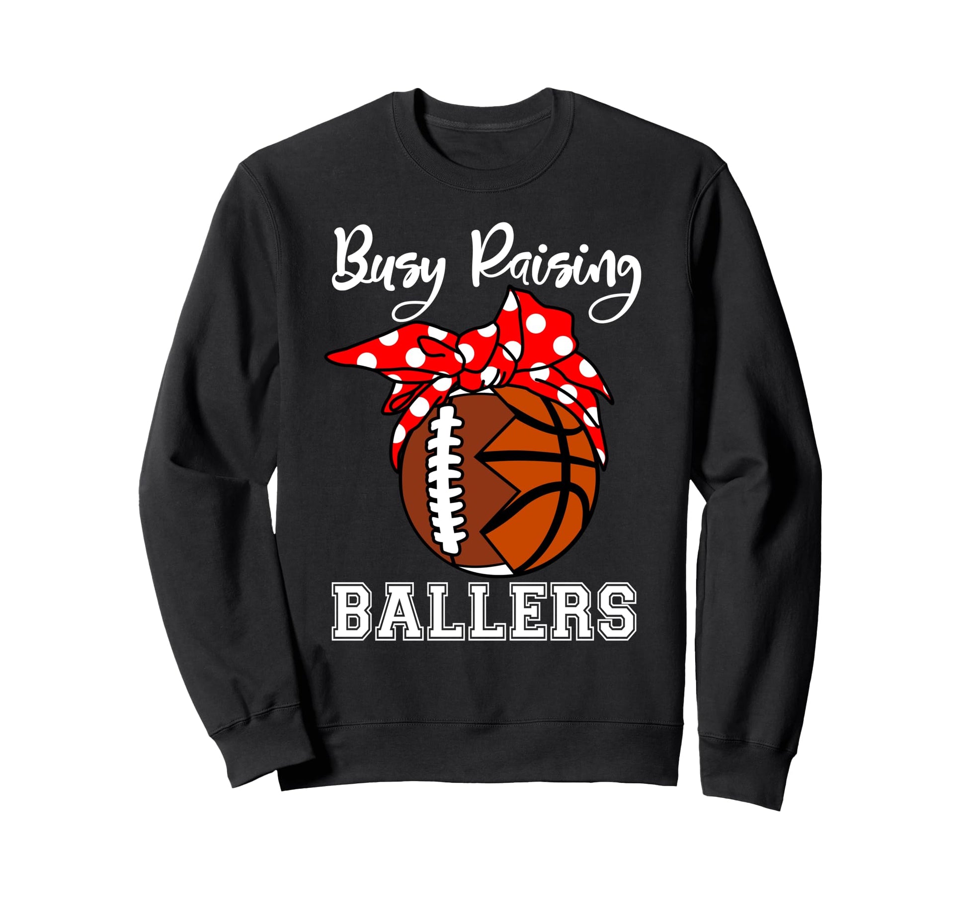 Busy Raising Ballers Funny Football Sweatshirt - Fun Novelty Design Unisex - T-Shirt, Sweatshirt, Hoodie