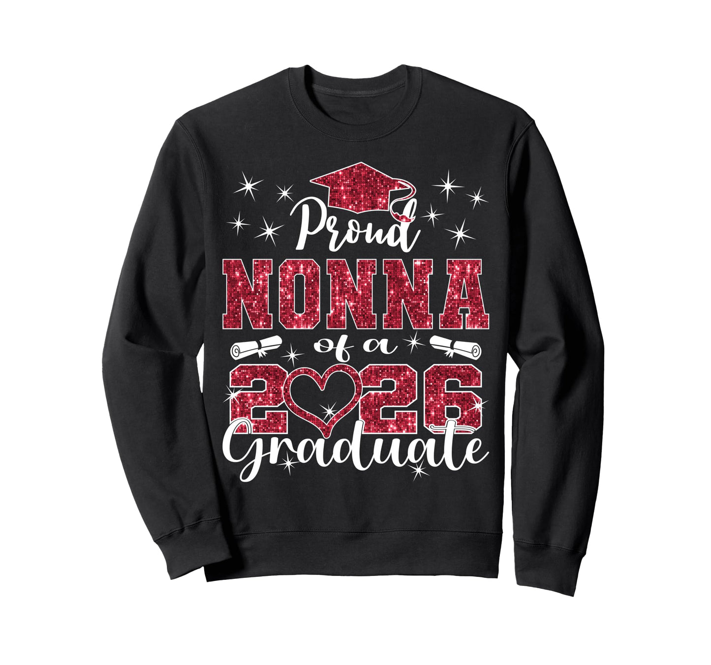 Super Proud Nonna 2026 Graduate Sweatshirt - Unique Graphic for Adults - T-Shirt, Sweatshirt, Hoodie