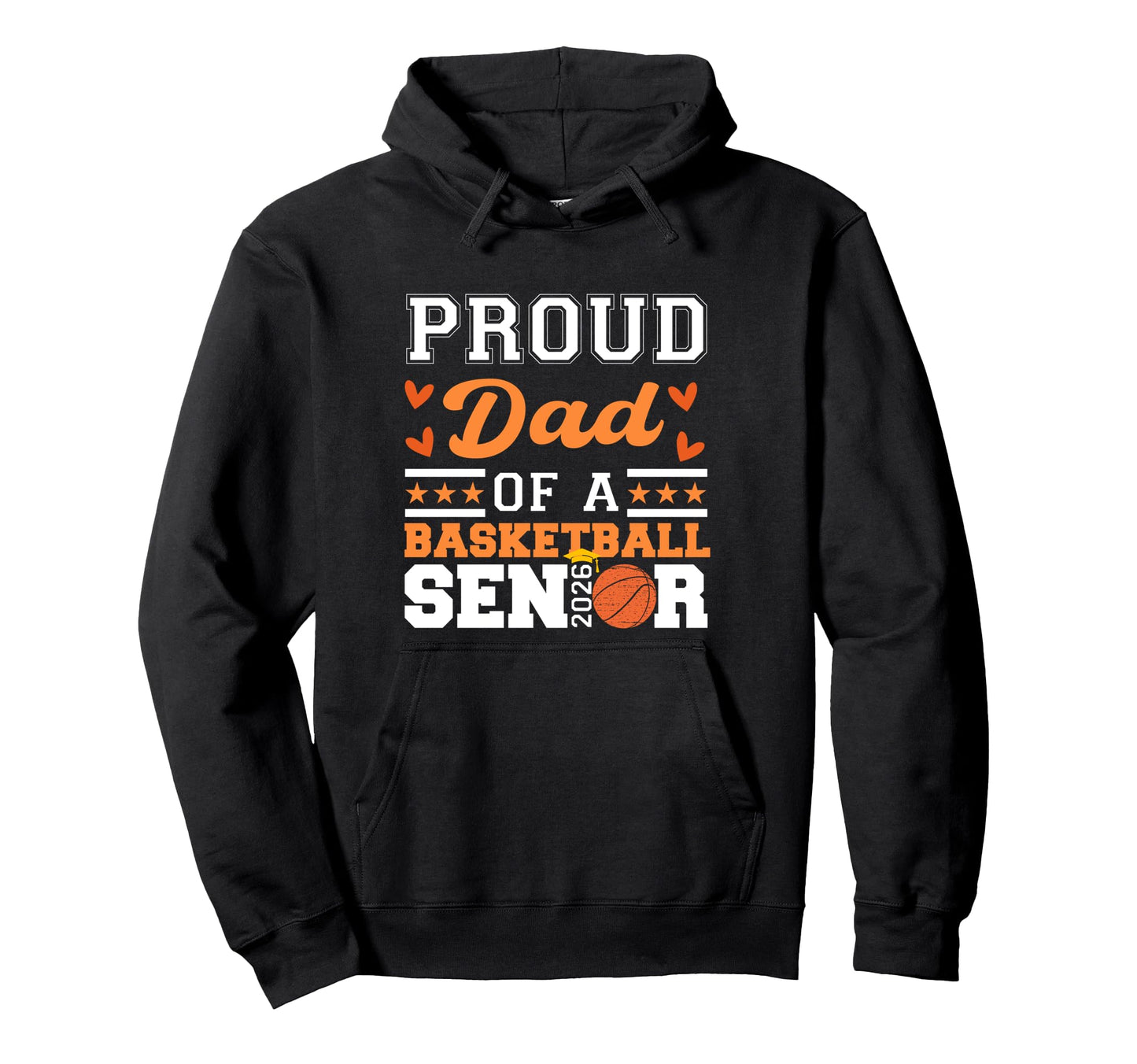 Proud Dad 2026 Senior Basketball Graduate Hoodie - Novelty Apparel Unisex - T-Shirt, Sweatshirt, Hoodie