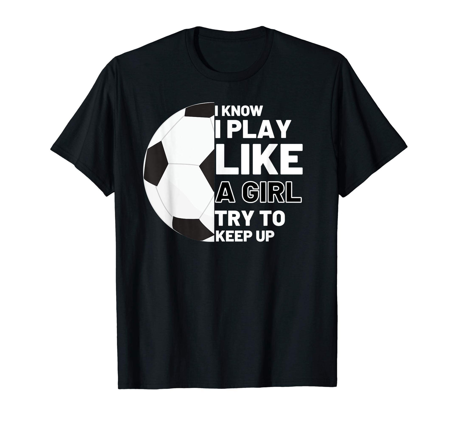 I Know I Play Like Try To Keep Up T-Shirt - Unique Graphic for Adults - T-Shirt, Sweatshirt, Hoodie