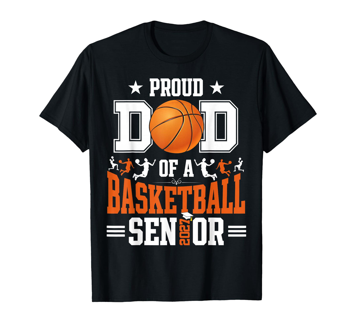 Proud Dad Basketball Senior T-Shirt - Casual Everyday Wear for Adults - T-Shirt, Sweatshirt, Hoodie