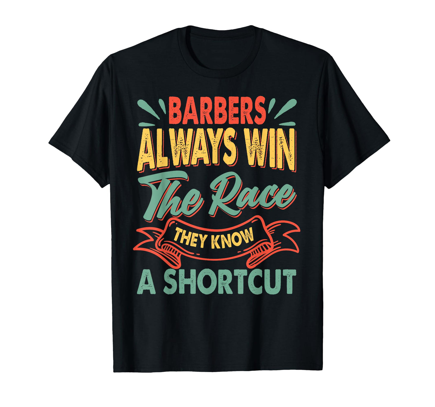 Barbers Always Win Race Funny Dad T-Shirt - Streetwear Style for Adults - T-Shirt, Sweatshirt, Hoodie